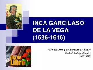 INCA GARCILASO DE LA VEGA (1536-1616)