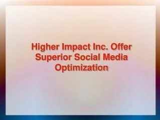 Higher Impact Inc. Offer Superior SMO
