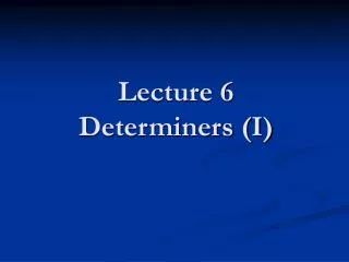Lecture 6 Determiners (I)