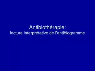 antibioth rapie lecture interpr tative de l antibiogramme