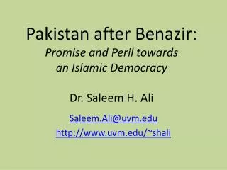 Pakistan after Benazir: Promise and Peril towards an Islamic Democracy Dr. Saleem H. Ali