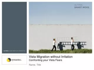 Vista Migration without Irritation Confronting your Vista Fears