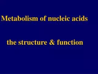 Metabolism of nucleic acids