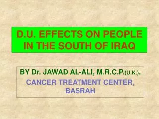 D.U. EFFECTS ON PEOPLE IN THE SOUTH OF IRAQ