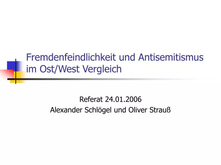 fremdenfeindlichkeit und antisemitismus im ost west vergleich