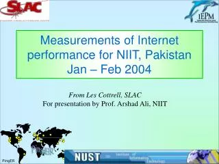 Measurements of Internet performance for NIIT, Pakistan Jan – Feb 2004