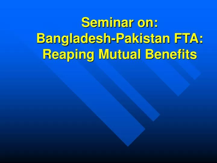 seminar on bangladesh pakistan fta reaping mutual benefits