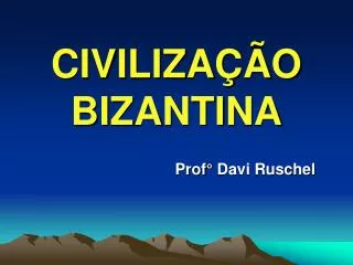 CIVILIZAÇÃO BIZANTINA