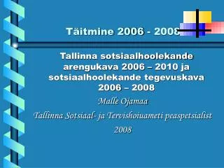 Täitmine 2006 - 2008
