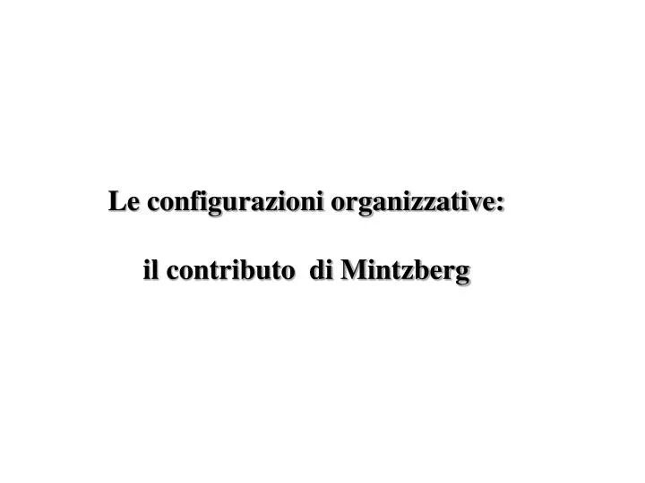 le configurazioni organizzative il contributo di mintzberg