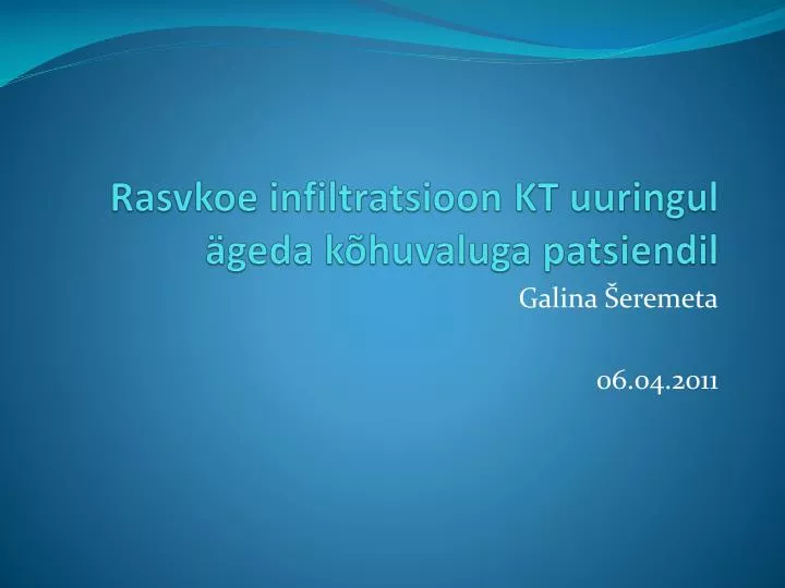 rasvkoe infiltratsioon kt uuringul geda k huvaluga patsiendil