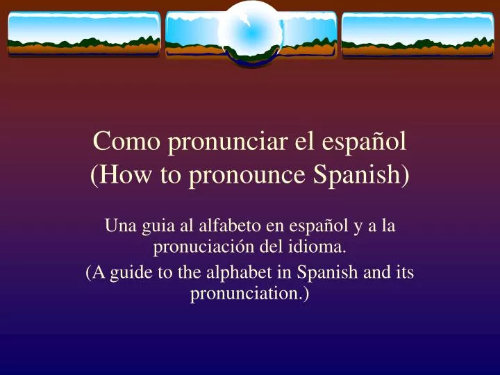 como pronunciar el espa ol how to pronounce spanish