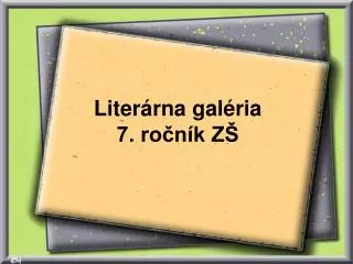 Literárna galéria 7. ročník ZŠ