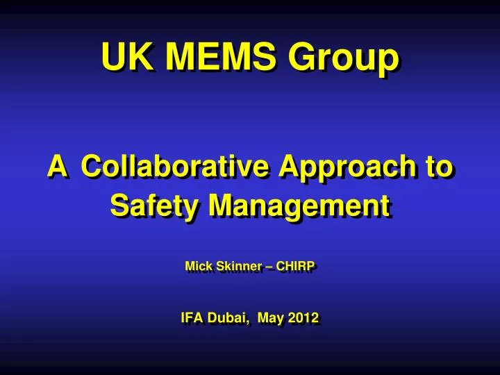 uk mems group a collaborative approach to safety management mick skinner chirp ifa dubai may 2012