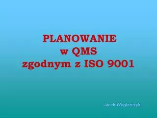 PLANOWANIE w QMS zgodnym z ISO 9001