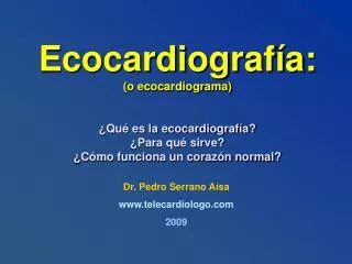 Ecocardiografía: (o ecocardiograma) ¿Qué es la ecocardiografía? ¿Para qué sirve? ¿Cómo funciona un corazón normal?