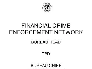 FINANCIAL CRIME ENFORCEMENT NETWORK