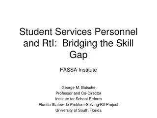 Student Services Personnel and RtI: Bridging the Skill Gap FASSA Institute