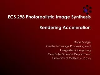 ECS 298 Photorealistic Image Synthesis Rendering Acceleration