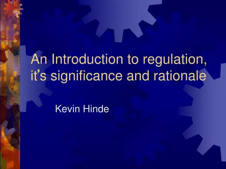 an introduction to regulation it s significance and rationale