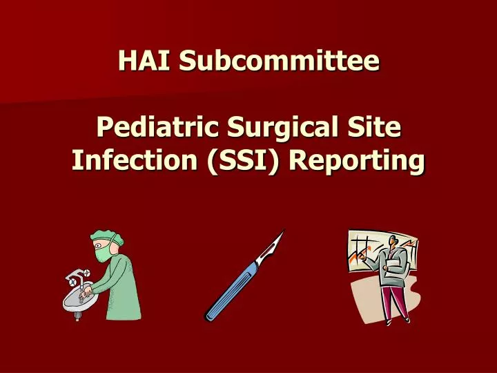 hai subcommittee pediatric surgical site infection ssi reporting