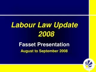 Labour Law Update 2008 Fasset Presentation August to September 2008
