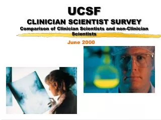 UCSF CLINICIAN SCIENTIST SURVEY Comparison of Clinician Scientists and non-Clinician Scientists