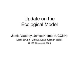 Update on the Ecological Model