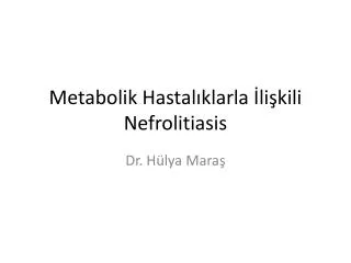 Metabolik Hastalıklarla İlişkili Nefrolitiasis