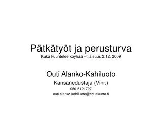 Pätkätyöt ja perusturva Kuka kuuntelee köyhää –tilaisuus 2.12. 2009