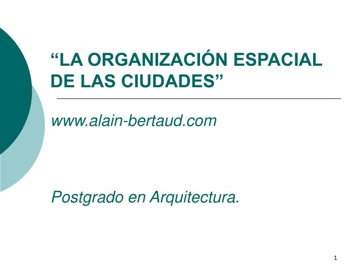 la organizaci n espacial de las ciudades www alain bertaud com postgrado en arquitectura