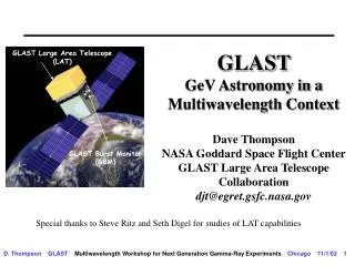 GLAST GeV Astronomy in a Multiwavelength Context Dave Thompson NASA Goddard Space Flight Center GLAST Large Area Telesc