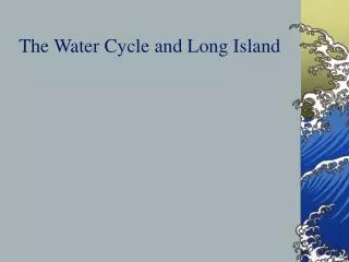 The Water Cycle and Long Island