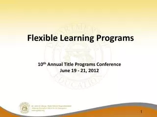 Flexible Learning Programs 10 th Annual Title Programs Conference June 19 - 21, 2012