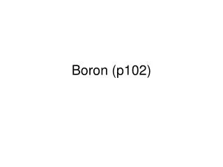 Boron (p102)