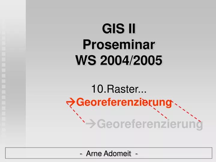 gis ii proseminar ws 2004 2005 10 raster georeferenzierung