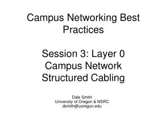 Campus Networking Best Practices Session 3: Layer 0 Campus Network Structured Cabling
