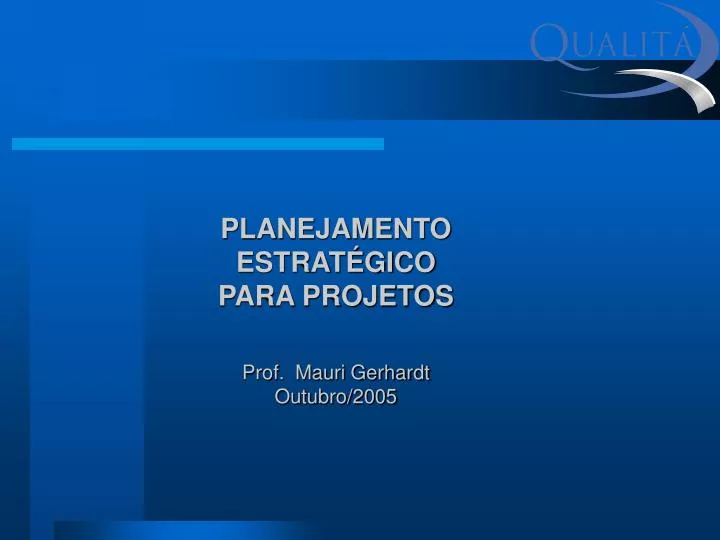 planejamento estrat gico para projetos prof mauri gerhardt outubro 2005