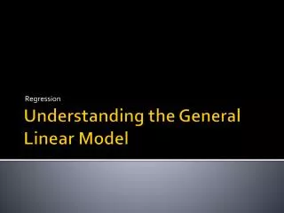 Understanding the General Linear Model