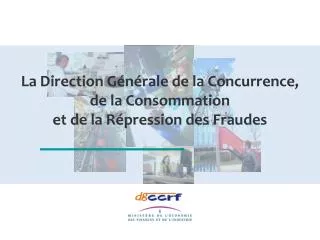 la direction g n rale de la concurrence de la consommation et de la r pression des fraudes