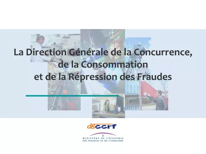 la direction g n rale de la concurrence de la consommation et de la r pression des fraudes