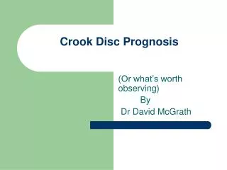 Crook Disc Prognosis