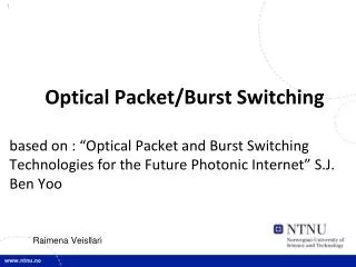Optical Packet/Burst Switching based on : “Optical Packet and Burst Switching Technologies for the Future Photonic Inter