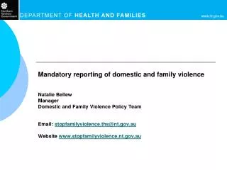 Mandatory reporting of domestic and family violence Natalie Bellew Manager Domestic and Family Violence Policy Team Ema