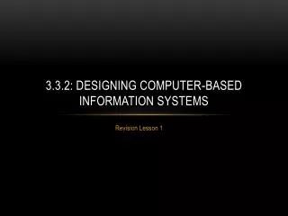 3.3.2: Designing computer-based information systems