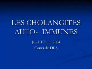 les cholangites auto immunes