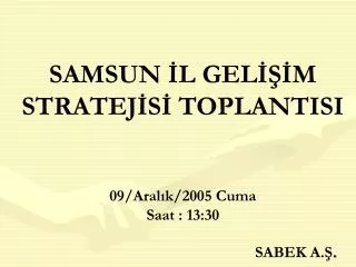 samsun l gel m stratej s toplantisi 09 aral k 2005 cuma saat 13 30