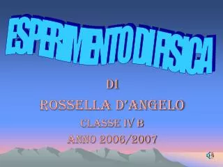 DI ROSSELLA D’ANGELO CLASSE IV B Anno 2006/2007