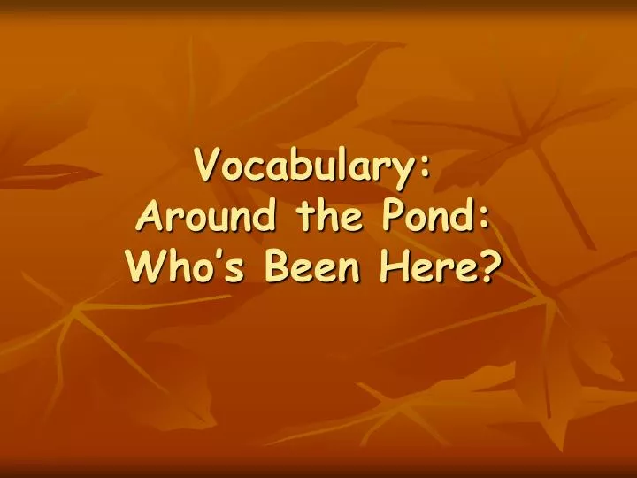 vocabulary around the pond who s been here