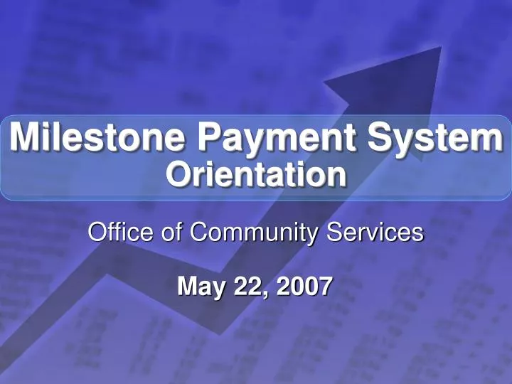 milestone payment system orientation